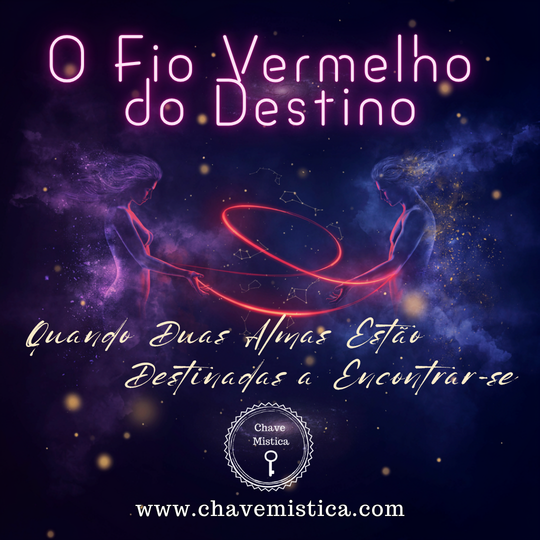 O Fio Vermelho do Destino: Quando Duas Almas Est�o Destinadas a Encontrar-se