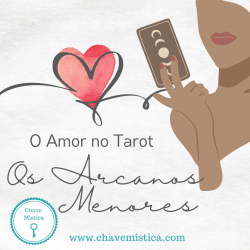 O Amor no Tarot - Arcanos Menores.