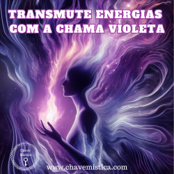 Transmute Energias Com a Chama Violeta