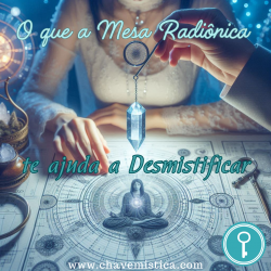 O que a Mesa Radi�nica te ajuda a Desmistificar